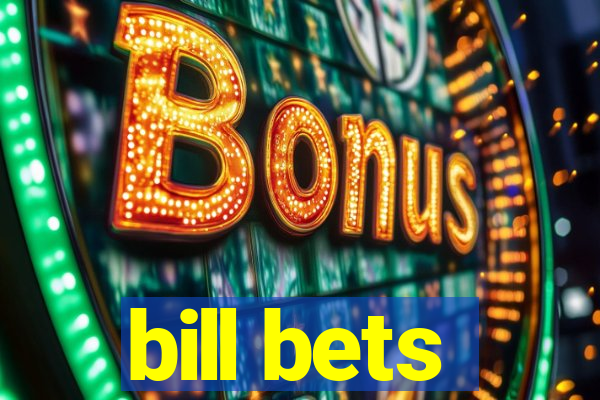 bill bets