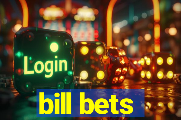 bill bets