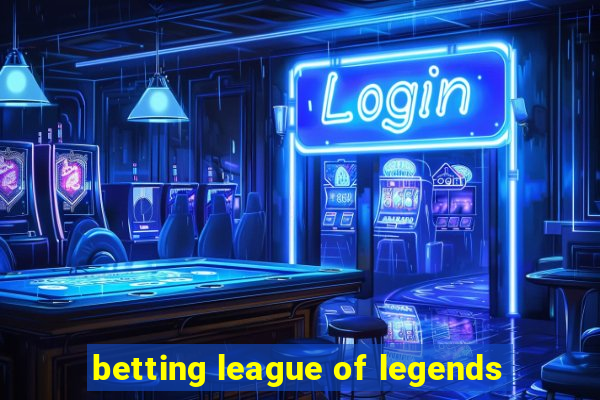 betting league of legends