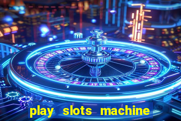 play slots machine for free