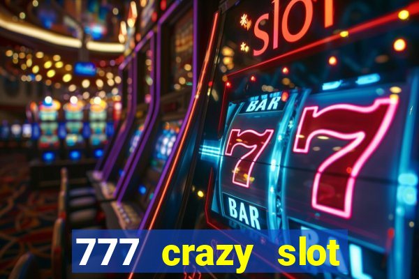 777 crazy slot online login