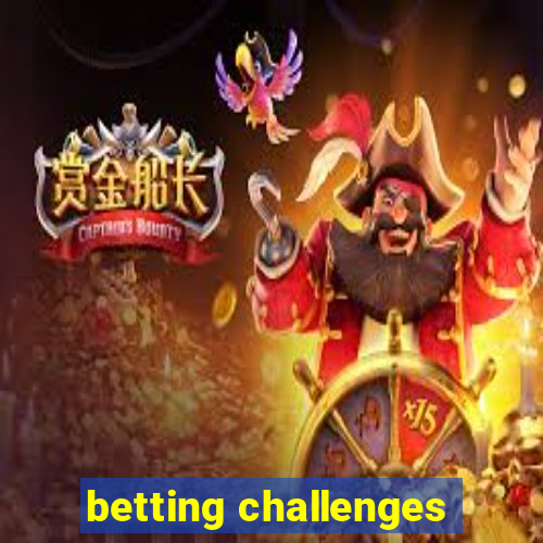 betting challenges