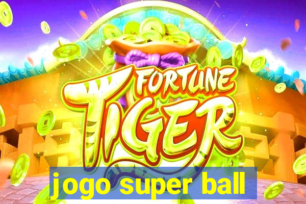 jogo super ball