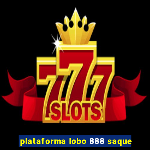 plataforma lobo 888 saque