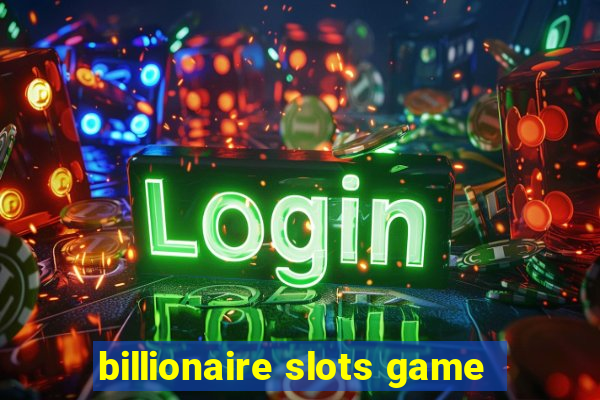 billionaire slots game