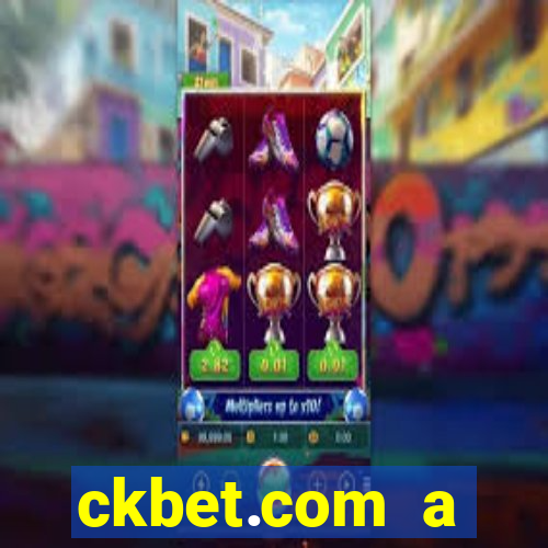 ckbet.com a plataforma de jogos