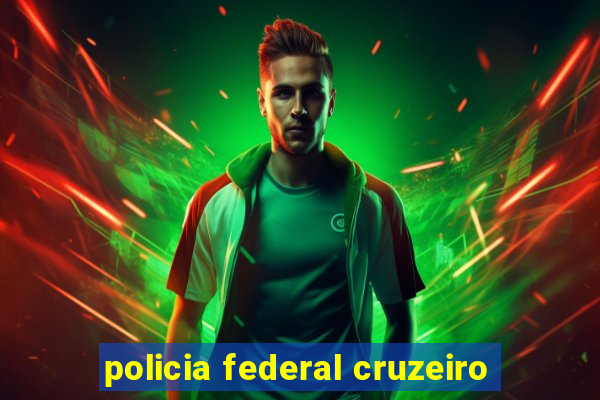 policia federal cruzeiro