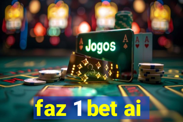 faz 1 bet ai