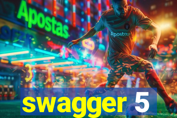 swagger 5