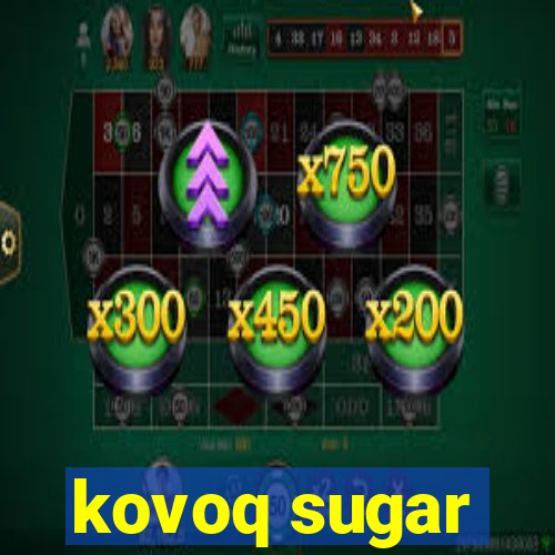 kovoq sugar