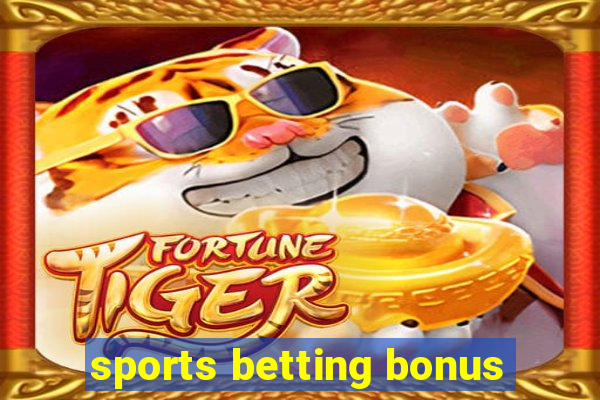 sports betting bonus