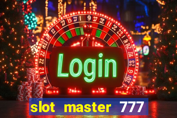 slot master 777 paga mesmo