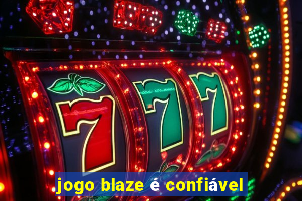 jogo blaze é confiável