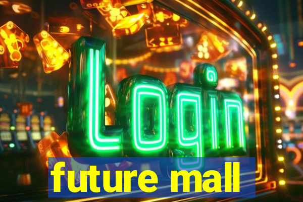 future mall