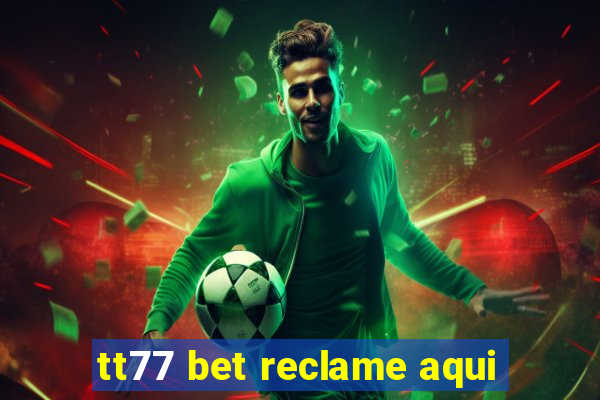 tt77 bet reclame aqui