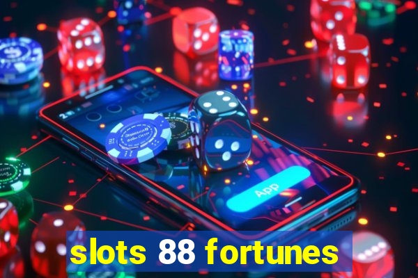 slots 88 fortunes