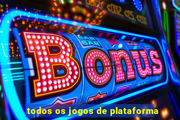 todos os jogos de plataforma