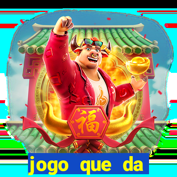 jogo que da dinheiro sem deposito