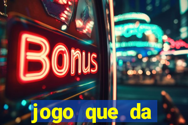 jogo que da dinheiro sem deposito