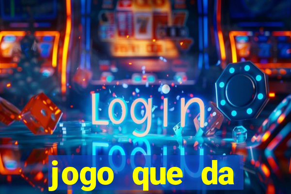 jogo que da dinheiro sem deposito