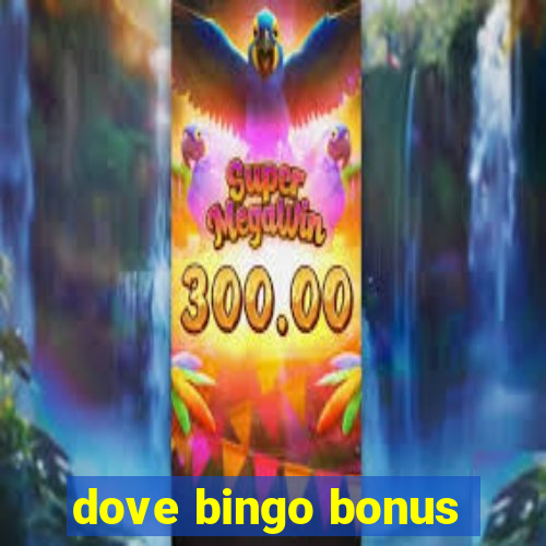 dove bingo bonus