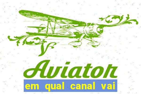 em qual canal vai passar o jogo do internacional hoje