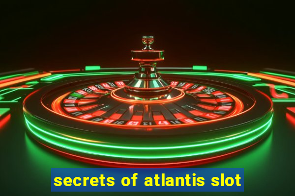 secrets of atlantis slot