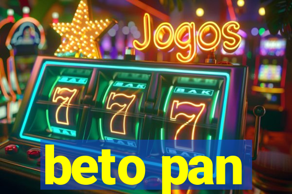 beto pan