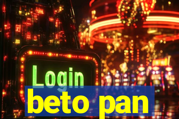 beto pan