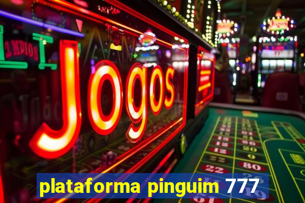 plataforma pinguim 777