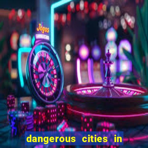 dangerous cities in the us