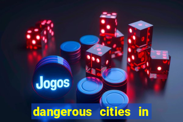 dangerous cities in the us