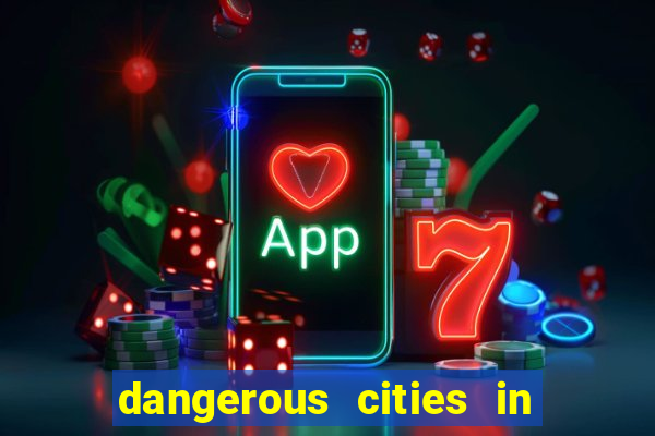 dangerous cities in the us