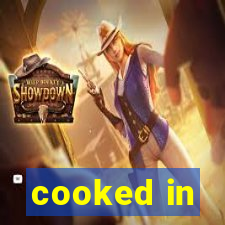 cooked in