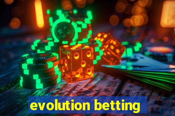 evolution betting