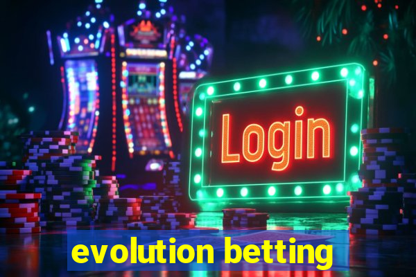 evolution betting