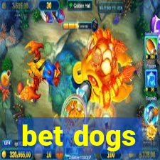 bet dogs