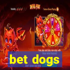 bet dogs