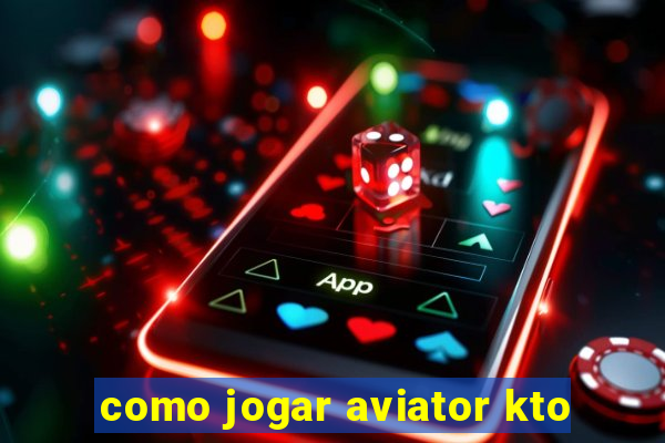 como jogar aviator kto