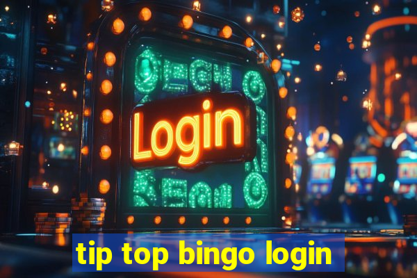 tip top bingo login