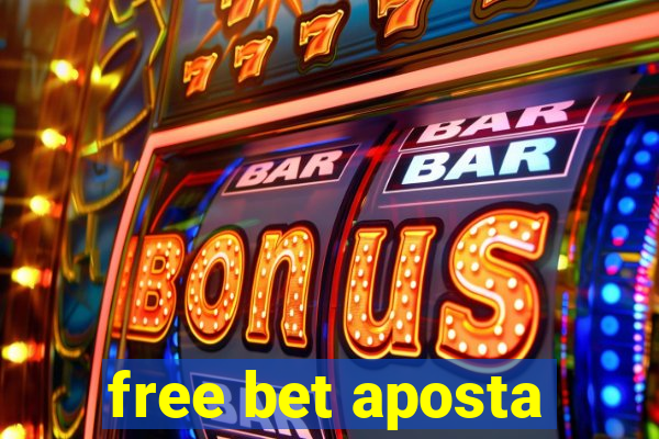 free bet aposta