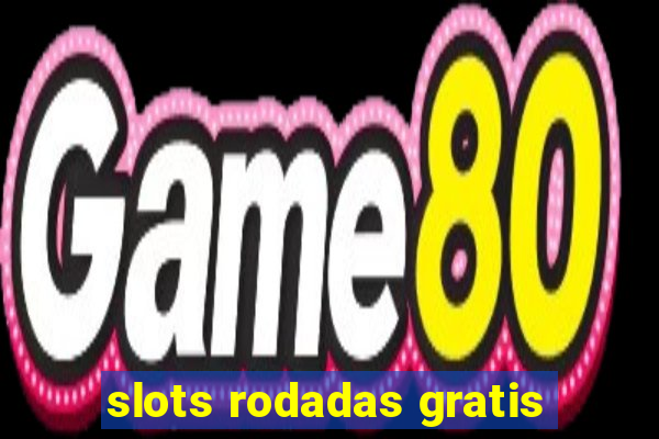 slots rodadas gratis