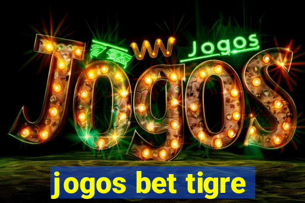 jogos bet tigre