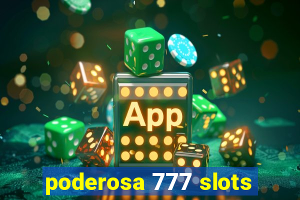 poderosa 777 slots