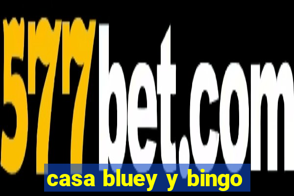 casa bluey y bingo