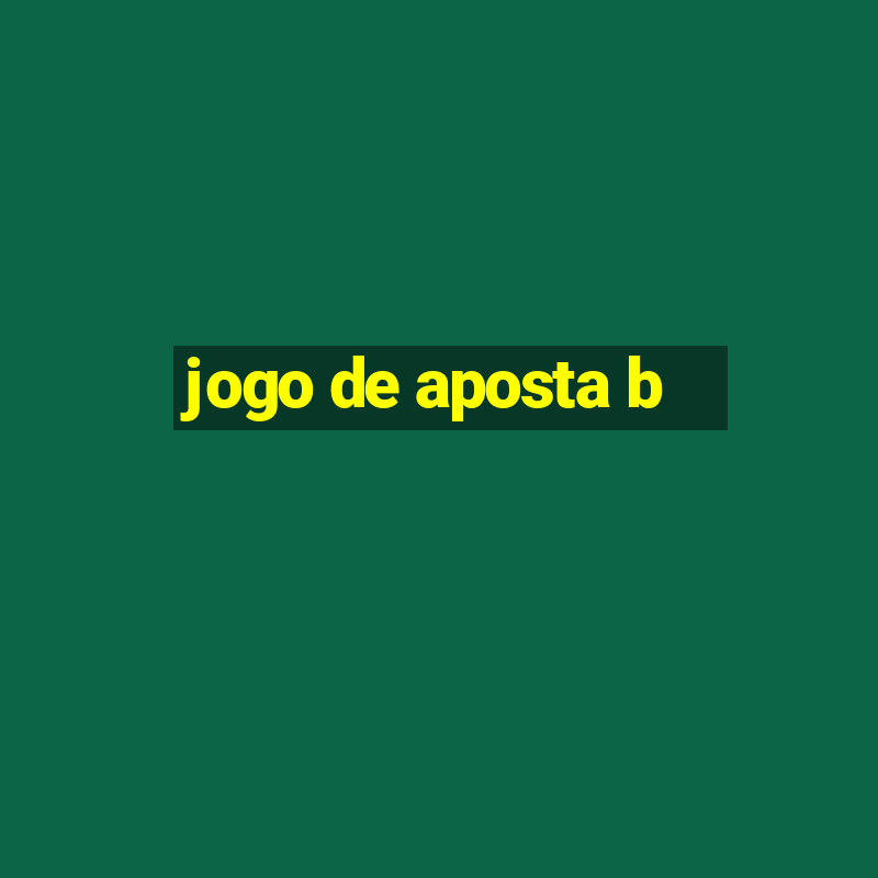 jogo de aposta b