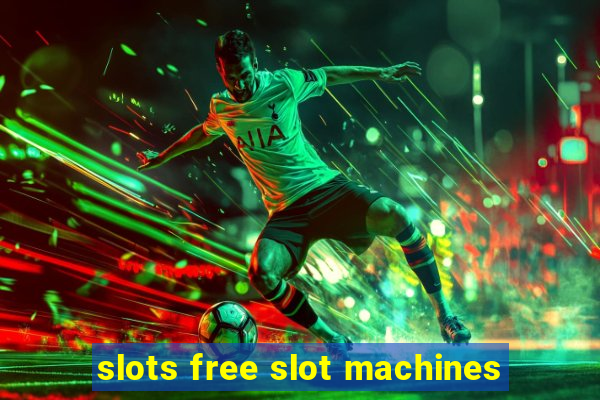 slots free slot machines