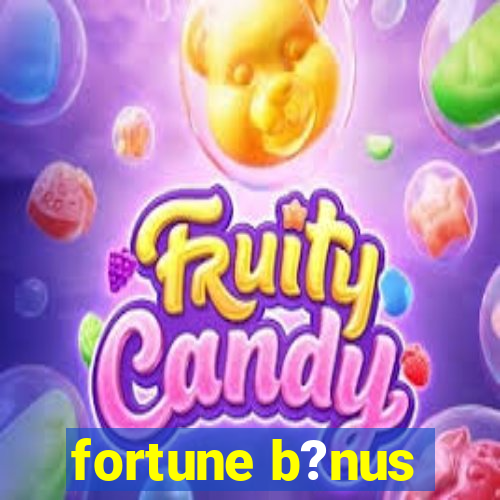 fortune b?nus