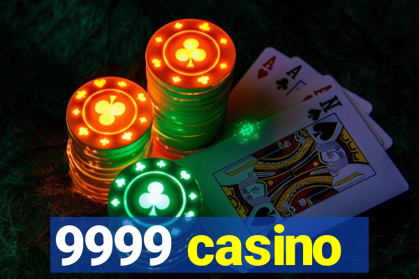 9999 casino