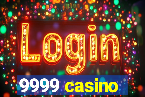 9999 casino